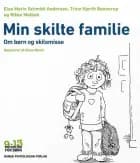 Min skilte familie af Else Marie Schmidt Andersen, Rikke Mølbak og Trine Hjorth Bønnerup