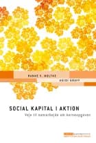Social kapital i aktion af Hanne V. Moltke og Heidi Graff