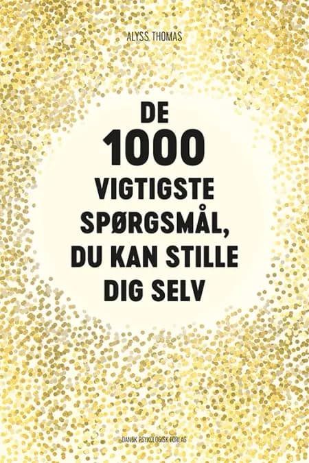 De 1000 vigtigste spørgsmål, du kan stille dig selv af Alyss Thomas