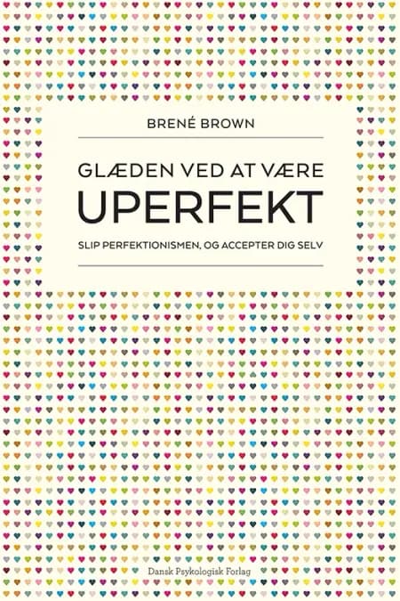 Glæden ved at være uperfekt af Brené Brown
