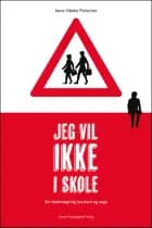 Jeg vil ikke i skole af Anne Vibeke Fleischer