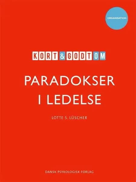 Kort & godt om PARADOKSER I LEDELSE af Lotte S. Lüscher
