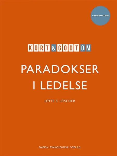 Kort & godt om PARADOKSER I LEDELSE af Lotte S. Lüscher