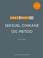 Kort & godt om SEKSUEL CHIKANE & METOO af Ditte Darko