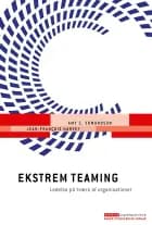 Ekstrem teaming af Amy C. Edmondson og Jean-François Harvey