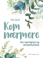 Kom nærmere af Ilse Sand