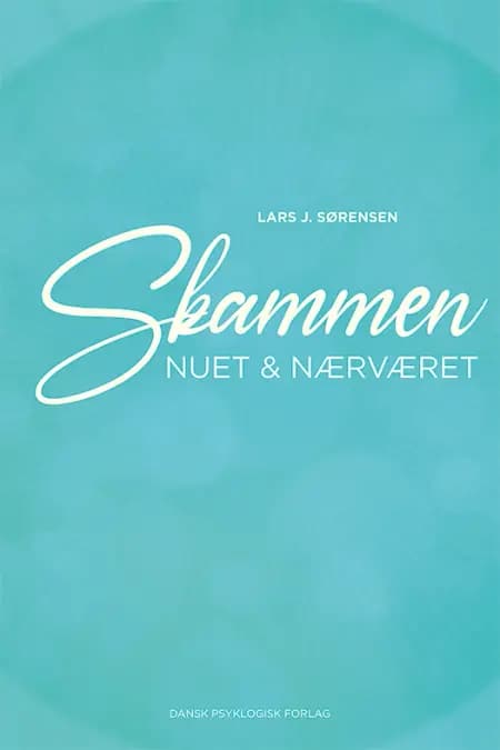 Skammen, nuet & nærværet af Lars J. Sørensen
