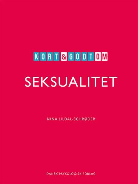 Kort & godt om SEKSUALITET af Nina Lildal-Schrøder