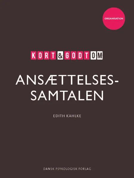Kort & godt om ANSÆTTELSESSAMTALEN af Edith Kahlke