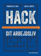 Hack dit arbejdsliv af Charlotte H. Brix og Julie K. Odefey