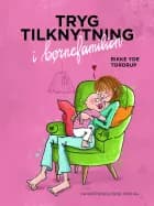 Tryg tilknytning i børnefamilien af Rikke Yde Tordrup