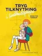 Tryg tilknytning i sundhedsplejen af Rikke Yde Tordrup