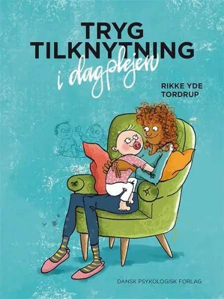 Tryg tilknytning i dagplejen af Rikke Yde Tordrup