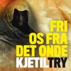 Fri os fra det onde af Kjetil Try