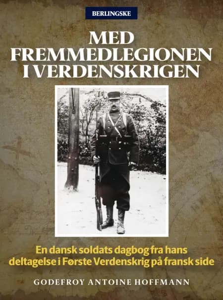 Med Fremmedlegionen i Verdenskrigen af Godefroy Antoine Hoffmann