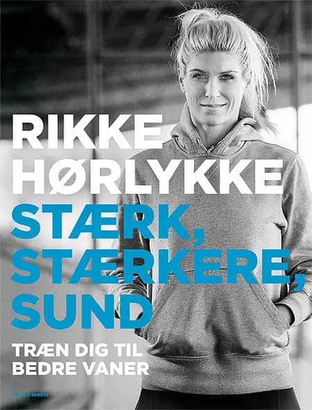 Stærk, stærkere, sund af Rikke Hørlykke