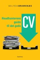 Headhunterens guide til det gode CV af Belinda Bramsnæs