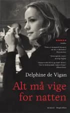 Alt må vige for natten af Delphine de Vigan