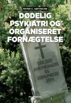 Dødelig psykiatri og organiseret fornægtelse af Peter C. Gøtzsche