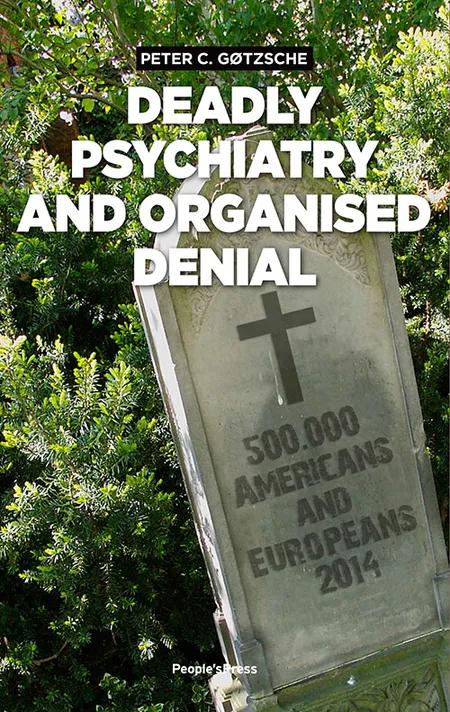 Deadly psychiatry and organised denial af Peter C. Gøtzsche