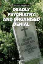 Deadly Psychiatry and Organised Denial af Peter C. Gøtzsche