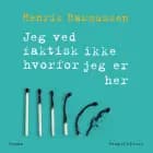 Jeg ved faktisk ikke hvorfor jeg er her af Henrik Rasmussen