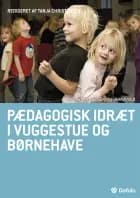 Pædagogisk idræt i vuggestue og børnehave af Jane Abildskov Barenholdt, Gitte Bendix, Henriette Sofie Blangsted, Balder Brønsted, Ulla Gottschalck, Christina H. Jensen, Annie Thyrri Jørgensen, Torben Maarbjerg Jepsen, Morten Melgaard Madsen, Ronni Mathiassen, Birgitte Møs, Erik Nielsen, Charlotte Helle Petersen, Grethe Sandholm, Helle Eva Saxtorph, John Stensberg og Anette Strarup Weibøl