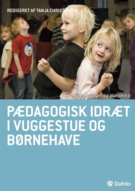 Pædagogisk idræt i vuggestue og børnehave af Jane Abildskov Barenholdt