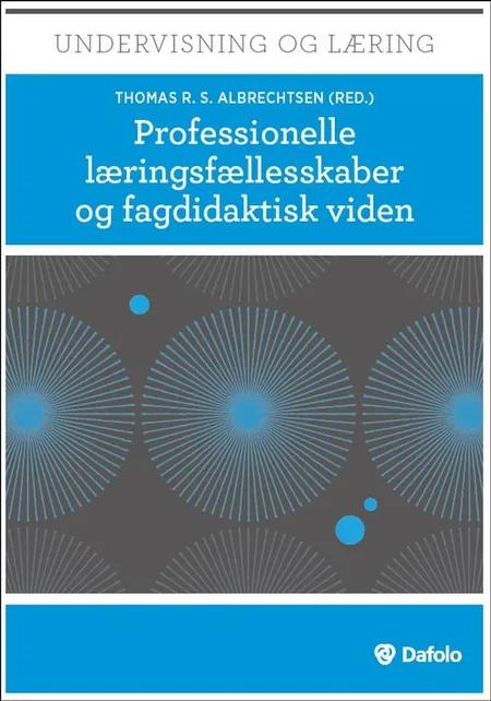 Professionelle læringsfællesskaber og fagdidaktisk viden af Thomas R.S. Albrechtsen