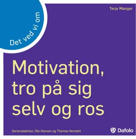 Det ved vi om motivation, tro på sig selv og ros af Terje Manger