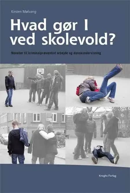 Hvad gør I ved skolevold? af Kirsten Mørk Mølvang