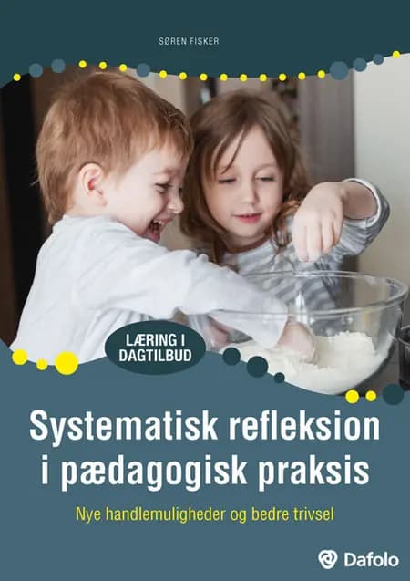 Systematisk refleksion i pædagogisk praksis af Søren Fisker