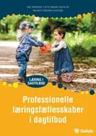 Professionelle læringsfællesskaber i dagtilbud af Ane Qvortrup, Lotte Tangaa Tjalve og Majbritt Skriver Laustsen