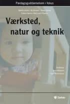 Værksted, natur og teknik af Ophelia Achton, Benny Garde og Bo Dinesen