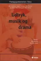 Udtryk, musik og drama af Peter Mikkelsen og Signe Holm-Larsen