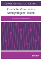 Kreativitetsfremmende læringsmiljøer i skolen af Feiwel Kupferberg, Svend Brinkmann og Lene Tanggaard