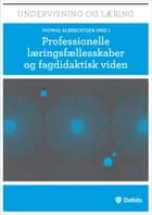 Professionelle læringsfællesskaber og fagdidaktisk viden af Thomas R.S. Albrechtsen, Rune Hansen, Dorthe Carlsen, Linda Ahrenkiel, Morten Rask Petersen, Roland Hachmann, Peter Holmboe, Birgitte Lund Nielsen, Merete Lund Jensen, Ane Qvortrup, Majbritt Skriver Laustsen og Lotte Tangaa Tjalve