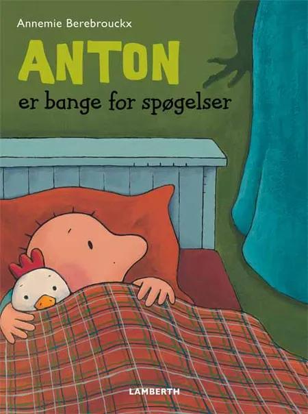 Anton er bange for spøgelser! af Annemie Berebrouckx
