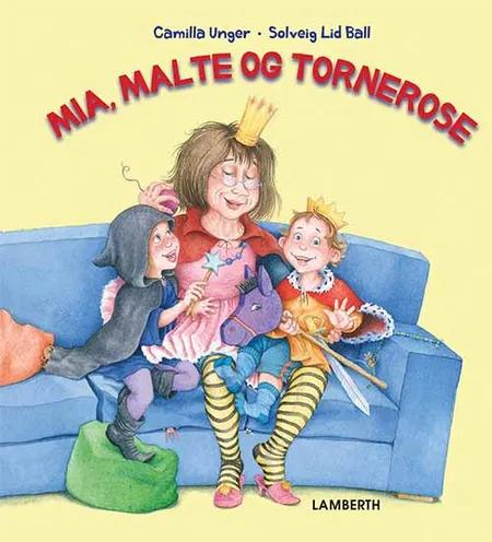 Mia, Malte og Tornerose af Camilla Unger