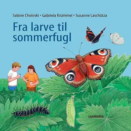 Fra larve til sommerfugl af Sabine Choinski