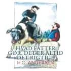 Hvad fatter gør, det er altid det rigtige af H.C. Andersen
