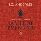 H.C. Andersens samlede eventyr bind 5 af H.C. Andersen