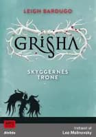 Shadow and Bone - Grisha 3: Skyggernes trone af Leigh Bardugo