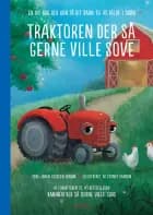 Traktoren der så gerne ville sove - en ny bog der kan få dit barn til at falde i søvn af Carl-Johan Forssén Erhlin