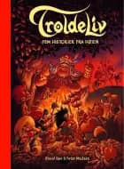 Troldeliv. Fem fortællinger fra højen af Sissel Bøe og Peter Madsen
