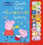 Peppa Pig - Gurli Gris' super-larmende lydbog (med 18 fantastiske lyde)