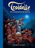 Troldeliv - Fem fortællinger fra skoven (BLÅ) af Sissel Bøe og Peter Madsen