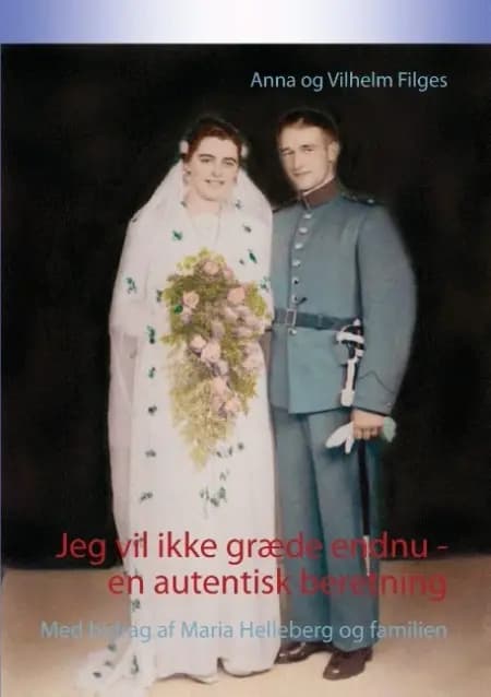 Jeg vil ikke græde endnu - en autentisk beretning af Anna Filges