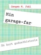 Min garage-far af Jørgen M. Juhl