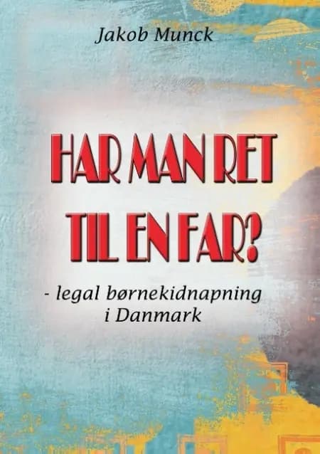 Har man ret til en far? af Jakob Munck